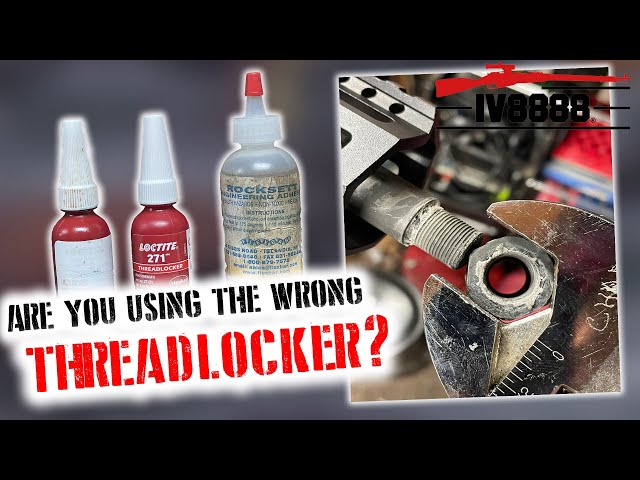 Are You Using the Wrong Threadlocker?